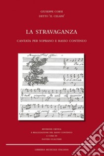 La stravaganza. Cantata per soprano e basso continuo libro di Corsi Giuseppe; Gualtieri D. (cur.)