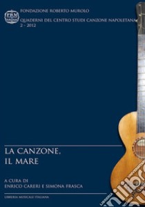 La canzone, il mare libro di Careri E. (cur.); Frasca S. (cur.)