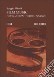 Film music. History, aesthetic-analysis, typologies libro di Miceli Sergio