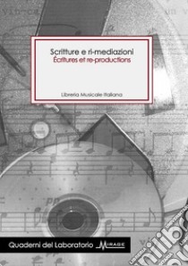 Scritture e ri-mediazioni. Ediz. italiana e francese libro