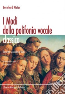 I modi della polifonia vocale classica. Descritti secondo le fonti libro di Meier Bernhard; Magnolfi A. (cur.)