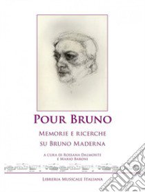 Pour Bruno. Memorie e ricerche su Bruno Maderna libro di Dalmonte R. (cur.); Baroni M. (cur.)