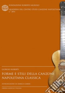 Forme e stili della canzone napoletana classica libro di Ruberti Giorgio