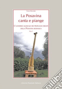 La Posavina canta e piange. Con 2 DVD video. Vol. 1: L' universo musicale dei profughi croati della Posavina bosniaca libro di Raschieri Guido