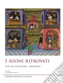 I suoni ritrovati. Atti del Convegno (Monzuno, 30 agosto 2008) libro di Ciampi F. (cur.)