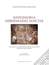 Responsoria hebdomadae sanctae libro di Ingegneri Marc'Antonio; Materassi M. (cur.)