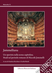 Jommelliana. Un operista sulla scena capitolina. Studi sul periodo romano di Niccolò Jommelli libro di Bocchino Gianluca; Nicolò Cecilia