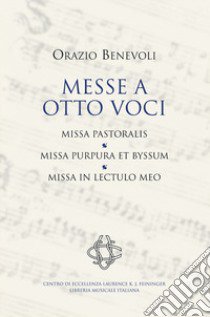 Messe a otto voci. Pastoralis, purpuraet byssum, in lectulo meo libro di Benevoli Orazio; Gianotti R. (cur.)