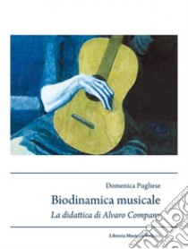 Biodinamica musicale. La didattica di Alvaro Company libro di Pugliese Domenica