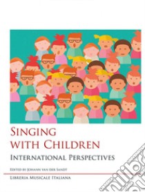 Singing with Children. International Perspectives libro di Van der Sandt J. (cur.)