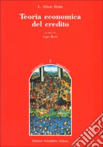 Teoria economica del credito libro di Hahn L. Albert; Berti L. (cur.)