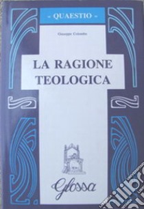 La ragione teologica libro di Colombo Giuseppe