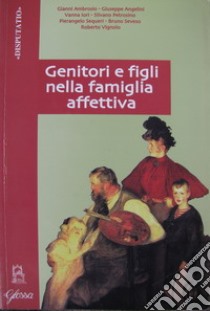 Genitori e figli nella famiglia affettiva libro di Angelini G. (cur.)