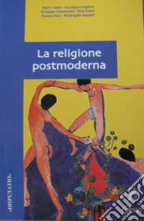 La religione postmoderna. Atti del Convegno di studi svoltosi presso la Facoltà teologica dell'Italia settentrionale (Milano, 25-26 febbraio 2003) libro di Angelini G. (cur.)