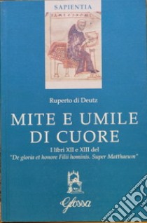 Mite e umile di cuore. I libri XII e XIII del 