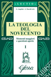 La teologia del Novecento. Momenti maggiori e questioni aperte libro di Angelini Giuseppe; Sequeri Pierangelo; Bertuletti Angelo; Brambilla F. G. (cur.); Macchi S. (cur.); Accordini G. (cur.)