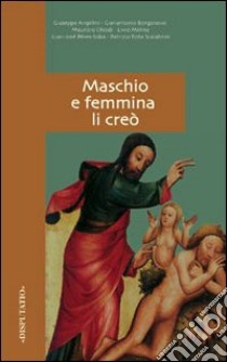 Maschio e femmina li creò libro di Angelini Giuseppe; Borgonovo Gianantonio; Chiodi Maurizio; Melina L. (cur.); Rota Scalabrini P. (cur.)