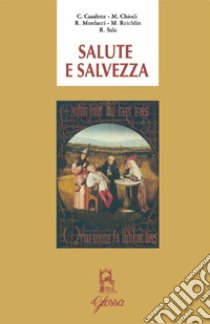 Salute e salvezza libro di Casalone Carlo; Chiodi Maurizio; Mordacci Roberto; Reichlin M. (cur.)