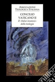 Concilio Vaticano II. Il «balzo innanzi» della teologia libro di Vergottini M. (cur.)