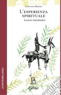 L'esperienza spirituale. Lezioni introduttive libro di Moioli Giovanni; Stercal C. (cur.)