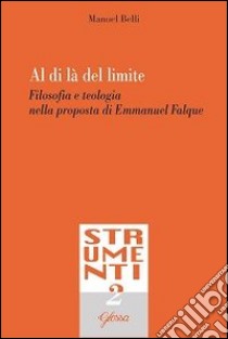 Al di là del limite. Filosofia e teologia nella proposta di Emmanuel Falque libro di Belli Manuel