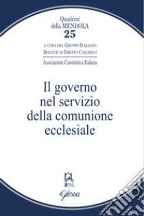 Il governo nel servizio della comunione ecclesiale libro di Gruppo italiano docenti di diritto canonico (cur.)