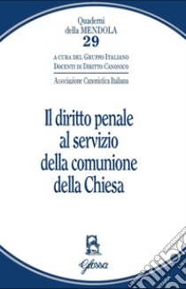 Il diritto penale al servizio della comunione della Chiesa libro di Associazione canonistica italiana (cur.)