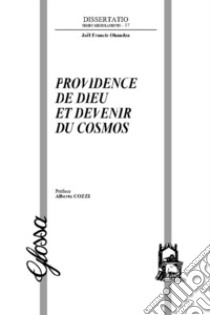 Providence de Dieu et devenir du cosmos libro di Ohandza Joel Francis