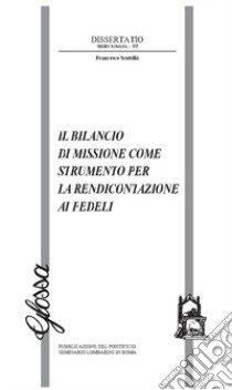 Il bilancio di missione come strumento di rendicontazione ai fedeli libro di Scutellà Francesco