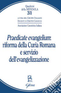 «Praedicate evangelium»: Riforma della curia romana e servizio dell'evangelizzazione libro di Gruppo italiano docenti di diritto canonico (cur.)