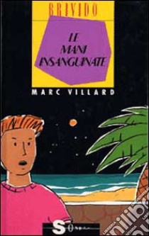 Le mani insanguinate libro di Villard Marc