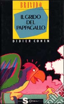 Il grido del pappagallo libro di Cohen Didier