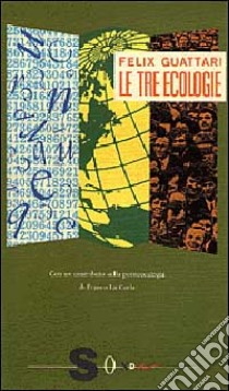 Le tre ecologie. L'umanità e il suo destino libro di Guattari Félix