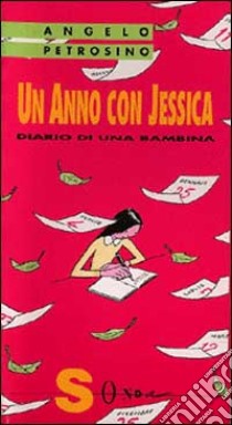 Un anno con Jessica. Diario di una bambina libro di Petrosino Angelo