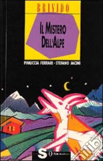 Il mistero dell'alpe libro di Ferrari Pinuccia; Jacini Stefano