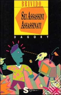 Sei assassini assassinati libro di Dagory Jean-Michel