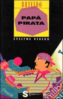 Papà pirata libro di Reberg Evelyne; Gallo E. (cur.)