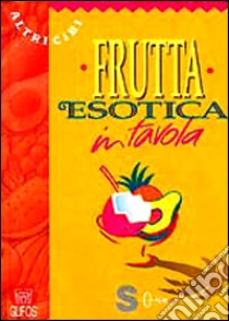 Frutta esotica in tavola libro di De Marchi Massimo