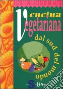 Cucina vegetariana dal sud del mondo libro di Costanzo Paola; Correggia Marinella