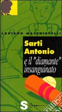 Sarti Antonio e il diamante insanguinato libro di Macchiavelli Loriano