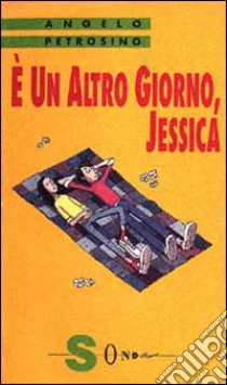 E un altro giorno, Jessica libro di Petrosino Angelo