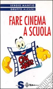 Fare cinema a scuola libro di Manfio S. (cur.)