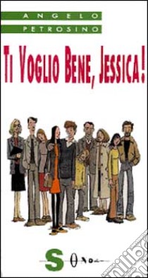 Ti voglio bene, Jessica! libro di Petrosino Angelo