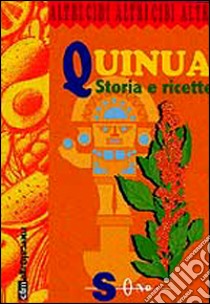 Quinua. Storia e ricette libro di Tibaldi M. (cur.)