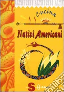 Cucina dei nativi americani libro di La Spada Angelita