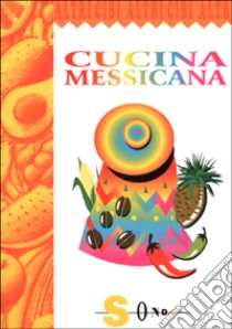 Cucina messicana libro di Costanzo Paola; De Gasperi Franca