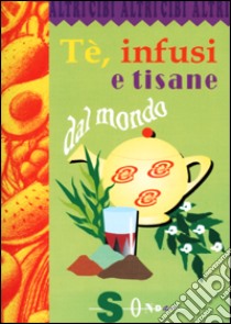 Tè, infusi e tisane dal mondo libro di Gesualdi Francesco; Gesualdi Giamila; Costanzo Paola