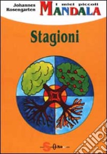 I miei piccoli mandala. Stagioni libro di Rosengarten Johannes