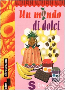 Un mondo di dolci libro di Boario Anna; Giorda Erica