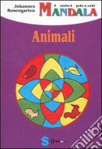 I miei piccoli mandala. Animali libro di Rosengarten Johannes